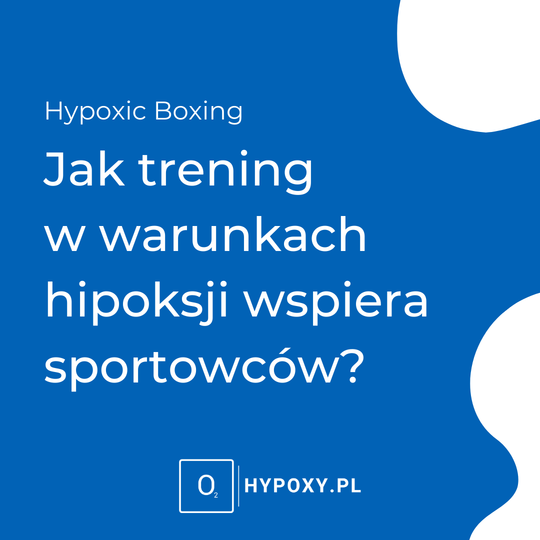 Hypoxic Boxing – jak trening w warunkach hipoksji wspiera sportowców?